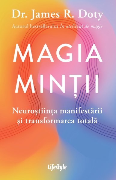 Magia minții - Dr. James R. Doty
